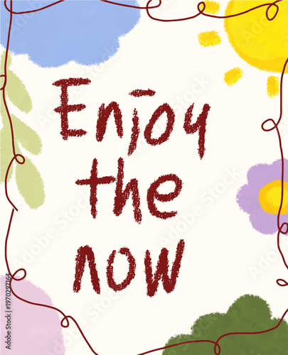 Hand-drawn 'Enjoy the Now' Illustration with Whimsical Elements