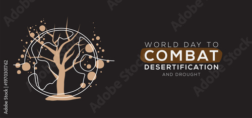 World Day to Combat Desertification and Drought, held on 17 May.