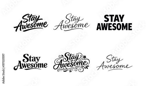 Stay Awesome  a collection of six different typographic interpretations of the same phrase, arranged in a  grid on a white background