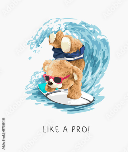 like a pro slogan with bear doll in sunglasses handstand on surfboard vector illustration