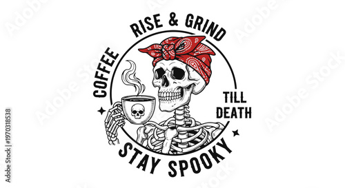 Skeleton Sarcastic Skull Enjoying Morning Coffee Wearing a Red Bandana and Encouraging to Rise and Grind