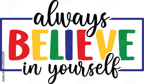 Always Believe in Yourself
