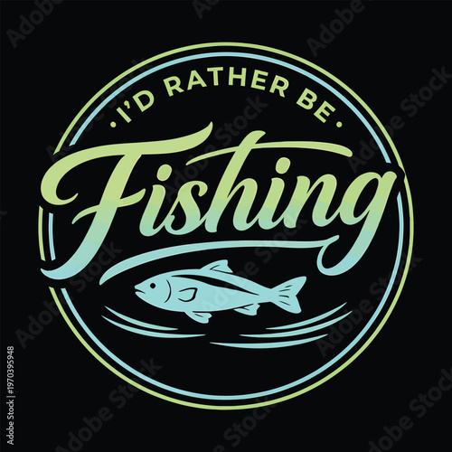 Id Rather Be Fishing Funny Fisherman Retro Badge Vector Illustration