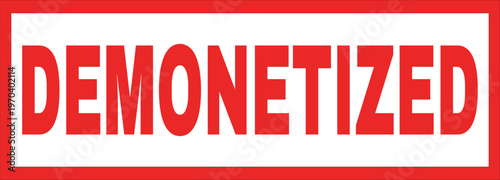 Demonetized. Red stamp indicating monetization is disabled