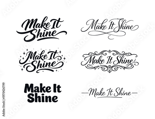 The phrase Make It Shine presented as an uplifting curated collection of six different typographic interpretations of the same optimistic phrase
