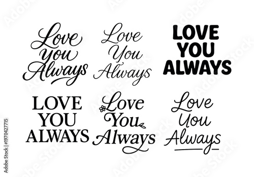 Love You Always  a collection of six different typographic interpretations of the same phrase, arranged in a  grid on a white background