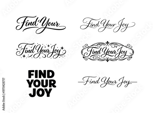 The phrase Find Your Joy presented as an uplifting curated collection of six different typographic interpretations of the same positive phrase