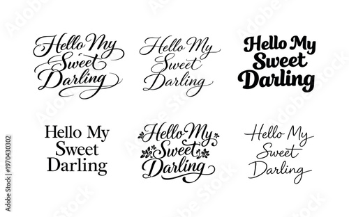 Hello My Sweet Darling  a collection of six different typographic interpretations of the same phrase, arranged in a  grid on a white background