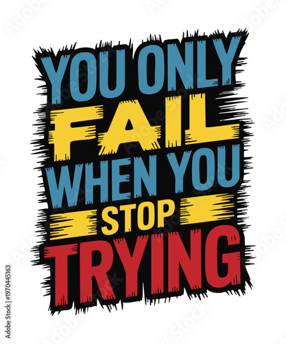 Motivational quote emphasizing perseverance and continuous effort despite challenges