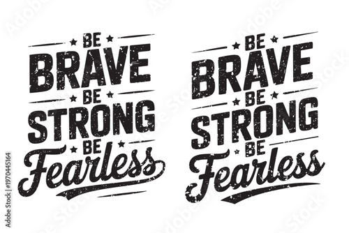 Encouraging message to be brave, strong, and fearless in black vintage style text