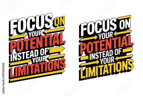 Motivational sign emphasizing focusing on potential rather than limitations