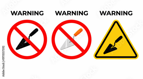 Warning signs indicating no trowels or construction tools allowed, with a hazard alert symbol for caution