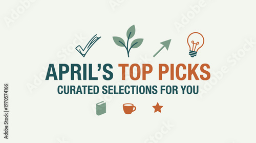 April's Top Picks Curated Selections for You