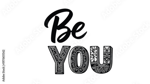 Inspirational hand-drawn typography of the phrase Be You with detailed patterns inside the letters of the word You.