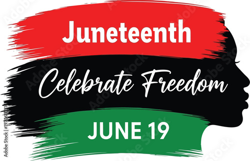 Juneteenth Celebrate Freedom June 19 graphic design featuring Pan-African colors and a silhouette profile, celebrating emancipation and African American history.