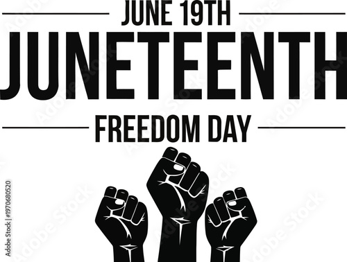 Juneteenth Freedom Day vector illustration featuring bold black text and three powerful raised fists, symbolizing emancipation and African American history.