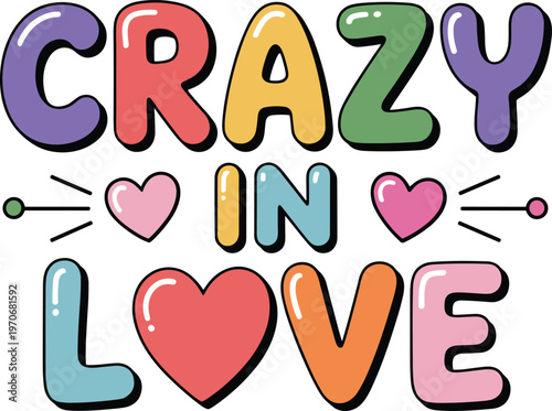 crazy,in,love,colorful,typography,romantic,quote,valentine,text,design,illustration,poster,playful,letters,heart,fun,modern,graphic,concept,vector
