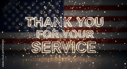 Glowing Gold 3D Rendered 'Thank You For Your Service' Text with American Flag Background and Shimmering Particles for Memorial day 