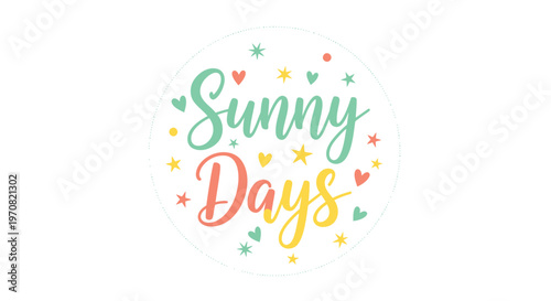 Sunny Days typography, colorful sticker, vector illustration, happy phrase
