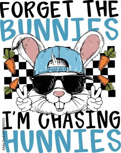 Forget The Bunnies I’m Chasing Hunnies png svg, Boys Easter svg, Checkered Boy Bunny svg, Toddler Easter svg