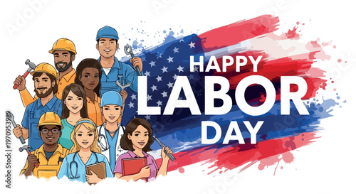 Happy Labor Day banner with diverse workers, American flag watercolor background, patriotic celebration of essential employees and labor force