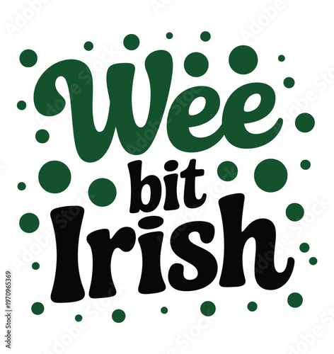 A colorful graphic design with the phrase Wee bit Irish