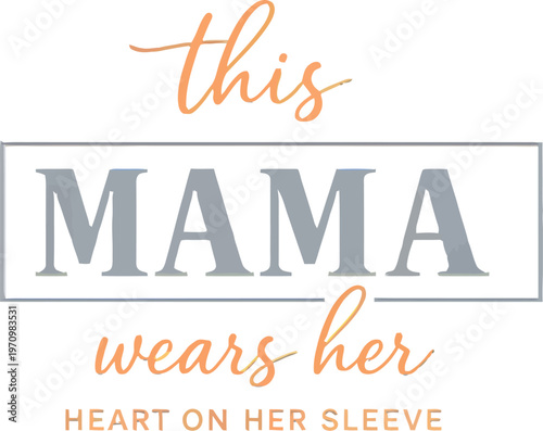 This mama wears her heart on her sleeve typography vector, inspirational mom quote design, modern lettering artwork, minimal elegant text, motherhood love concept, mothers day card template, stylish s