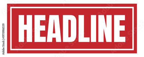 Headline red rubber stamp icon. Rectangular sign for news breaking, media announcement, article title, press release, journalistic banner.