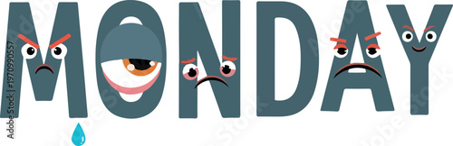 Graphic cartoon illustrating the Monday blues, with the word 'MONDAY' cleverly personified through letters showing emotions like anger, sadness, and tiredness