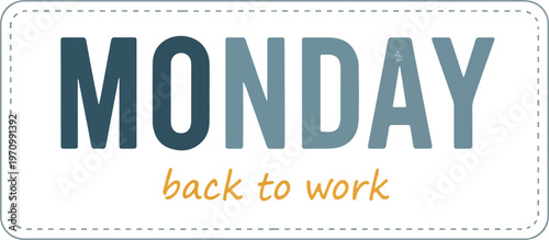 Clean and direct graphic featuring the word MONDAY with 'back to work' text, symbolizing the start of a new professional week, routine, and renewed focus