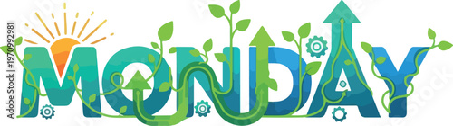 Dynamic 'MONDAY' lettering infused with natural growth, gears, and upward arrows, representing a vibrant, innovative, and environmentally conscious start to the week