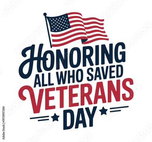 A graphic design honoring veterans on Veterans Day with an American flag