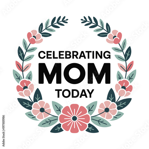 A colorful floral wreath celebrating mom with pink flowers and leaves