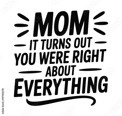 A humorous typographic design featuring a heartfelt message to mom