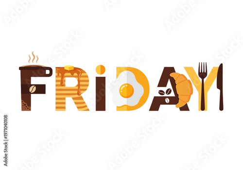 A creative typography design spelling 'FRIDAY' with letters crafted from various breakfast foods and drinks, symbolizing the joyful anticipation of the weekend