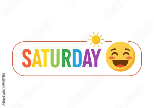 Colorful 'SATURDAY' text accompanied by a joyful sun emoji, capturing the happy and relaxed essence of the upcoming weekend