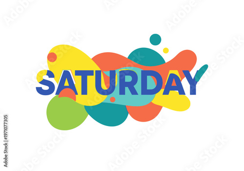 Bright and cheerful 'Saturday' text design on a background of colorful, flowing organic shapes, celebrating the weekend vibe and leisure time