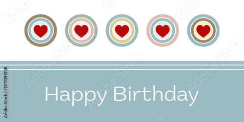 Happy Birthday - Schriftzug in englischer Sprache - Alles Gute zum Geburtstag. Grußkarte mit roten Herzen auf pastellfarbenen Kreisen.