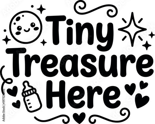Tiny treasure here cute baby bottle moon stars hearts lettering vector art