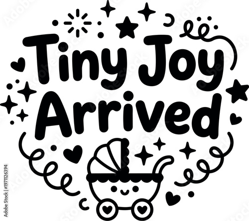 Black and white tiny joy arrived lettering with baby stroller and hearts vector art