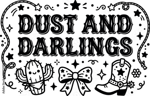 Dust and darlings western style lettering with cactus bow and cowboy boot vector art