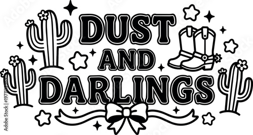 Black and white dust and darlings text with boots cactus and stars vector art