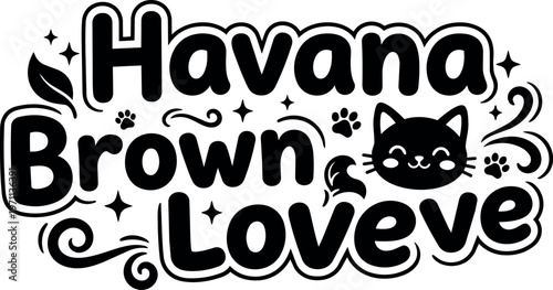 Havana brown loveve word art with cat face and paw prints vector illustration