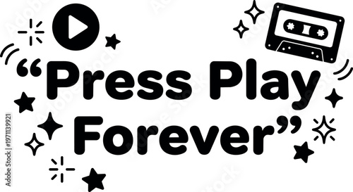 Press play forever phrase with cassette tape and play icon vector art