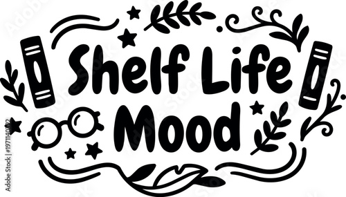 Black and white shelf life mood lettering with book and glasses icons
