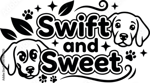 Swift and sweet text with cute dog faces and paw prints black and white vector art