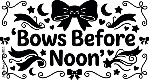 Black and white bows before noon phrase with stars hearts crescent moons and swirl accents