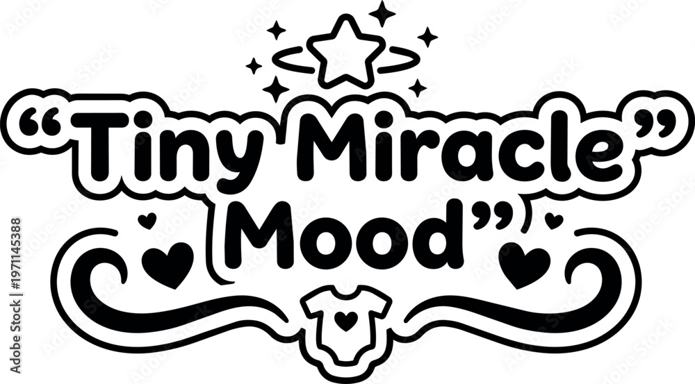 Obraz premium Black and white tiny miracle mood text with hearts stars and baby shirt vector art