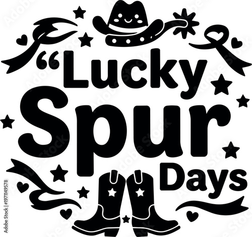 Lucky spur days phrase with cowboy boots hat and stars black and white vector art