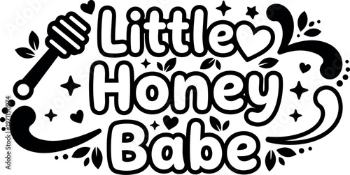 Black and white little honey babe lettering with honey dipper and hearts